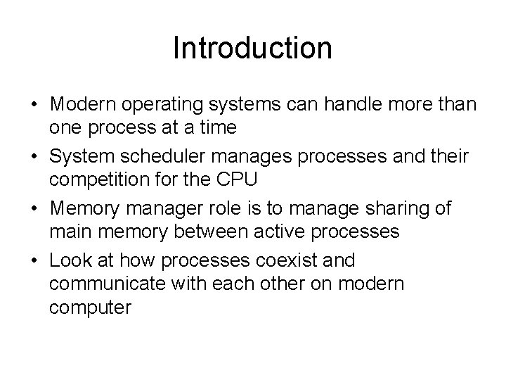 Introduction • Modern operating systems can handle more than one process at a time