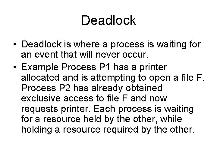 Deadlock • Deadlock is where a process is waiting for an event that will