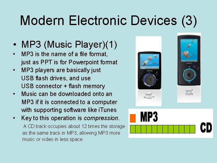 Modern Electronic Devices (3) • MP 3 (Music Player)(1) • MP 3 is the