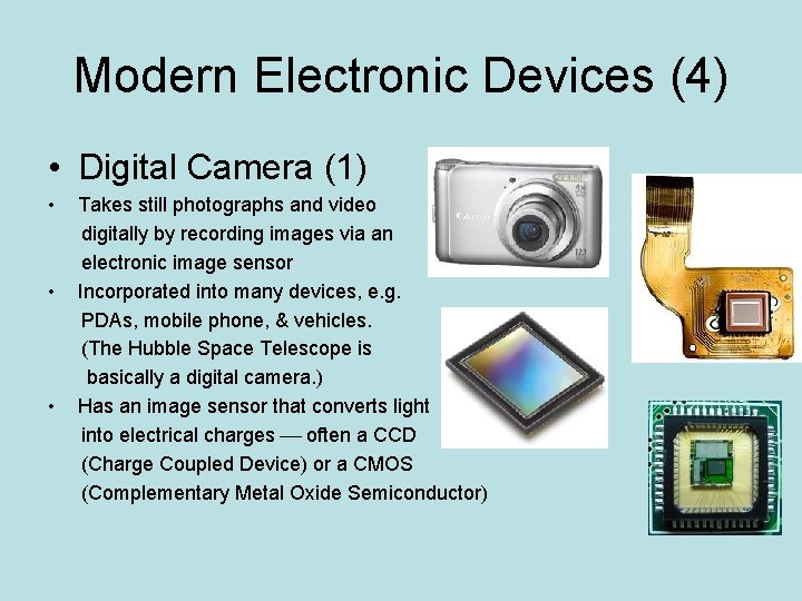 Modern Electronic Devices (4) • Digital Camera (1) • • • Takes still photographs