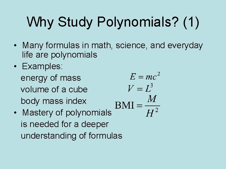 Why Study Polynomials? (1) • Many formulas in math, science, and everyday life are