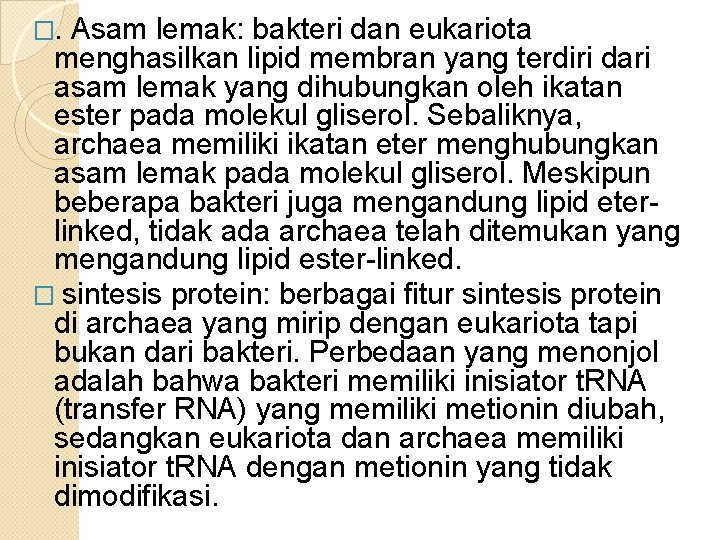 �. Asam lemak: bakteri dan eukariota menghasilkan lipid membran yang terdiri dari asam lemak