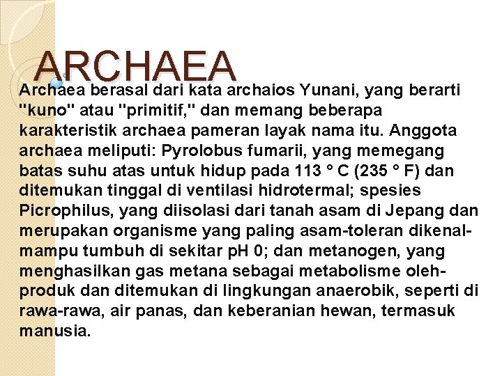 ARCHAEA Archaea berasal dari kata archaios Yunani, yang berarti "kuno" atau "primitif, " dan