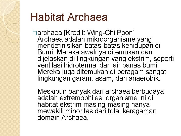 Habitat Archaea �archaea [Kredit: Wing-Chi Poon] Archaea adalah mikroorganisme yang mendefinisikan batas-batas kehidupan di