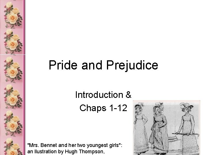 Pride and Prejudice Introduction & Chaps 1 -12 "Mrs. Bennet and her two youngest