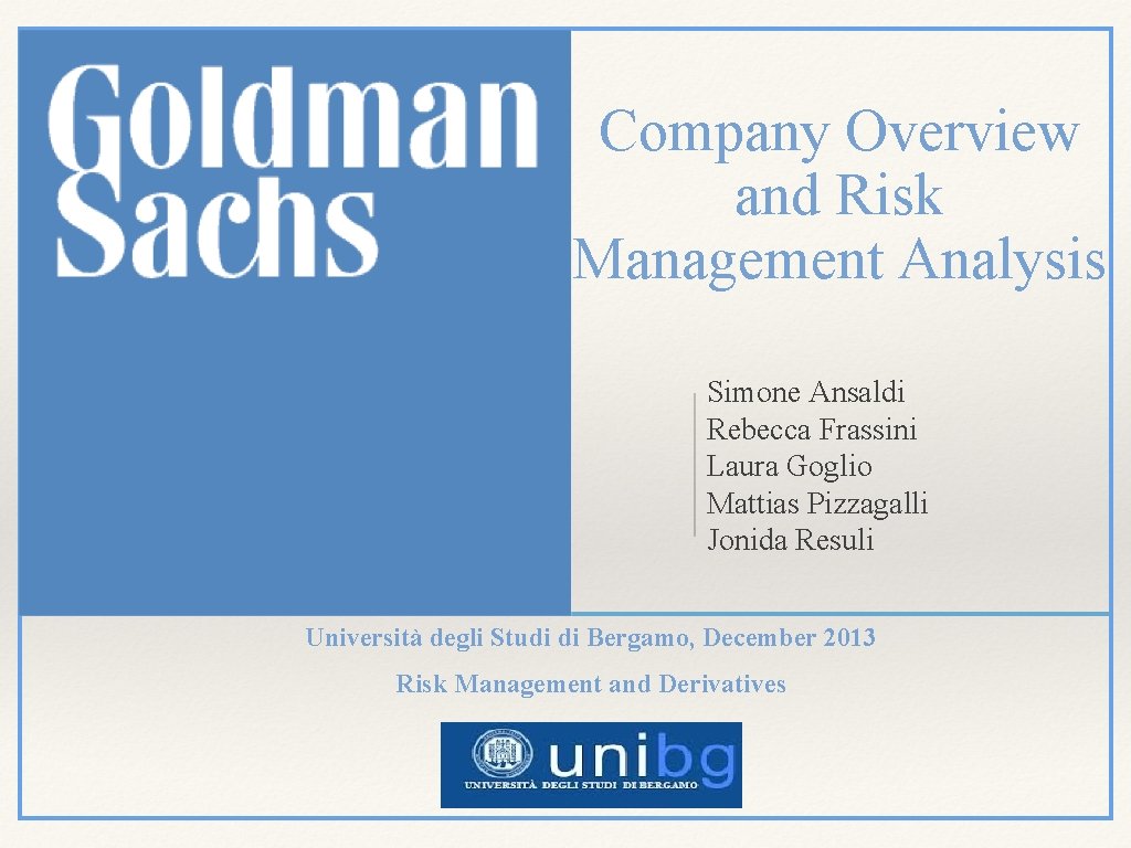 Company Overview and Risk Management Analysis Simone Ansaldi Rebecca Frassini Laura Goglio Mattias Pizzagalli Company Overview and Risk Management Analysis Simone Ansaldi Rebecca Frassini Laura Goglio Mattias Pizzagalli