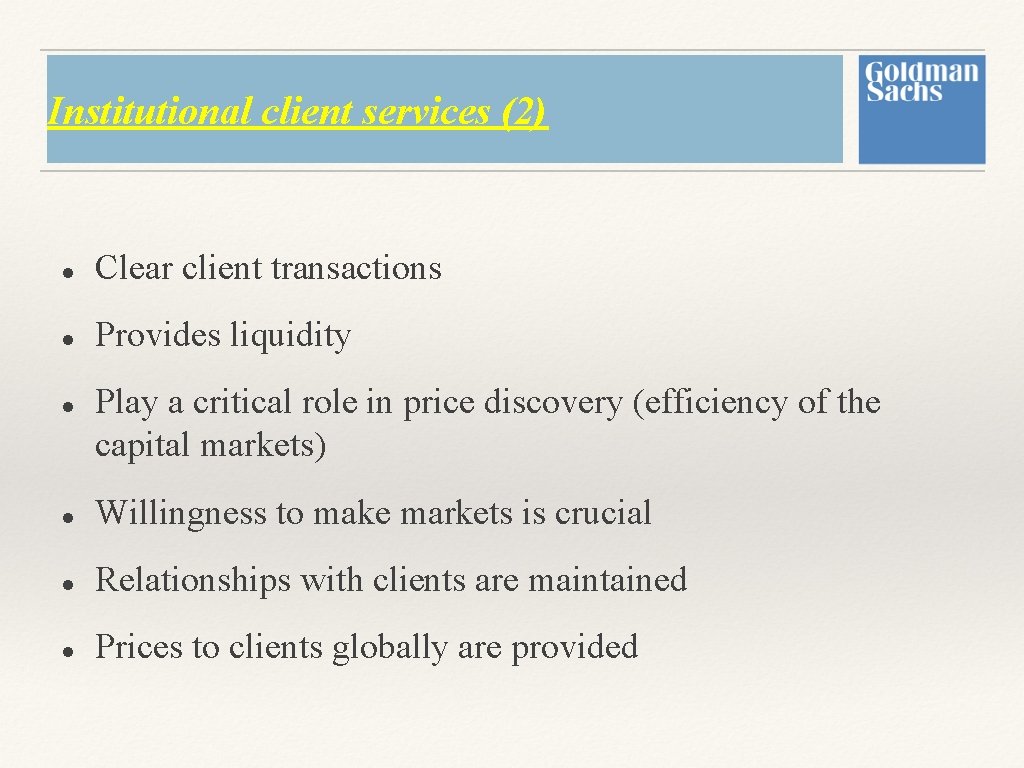 Institutional client services (2) Clear client transactions Provides liquidity Play a critical role in Institutional client services (2) Clear client transactions Provides liquidity Play a critical role in