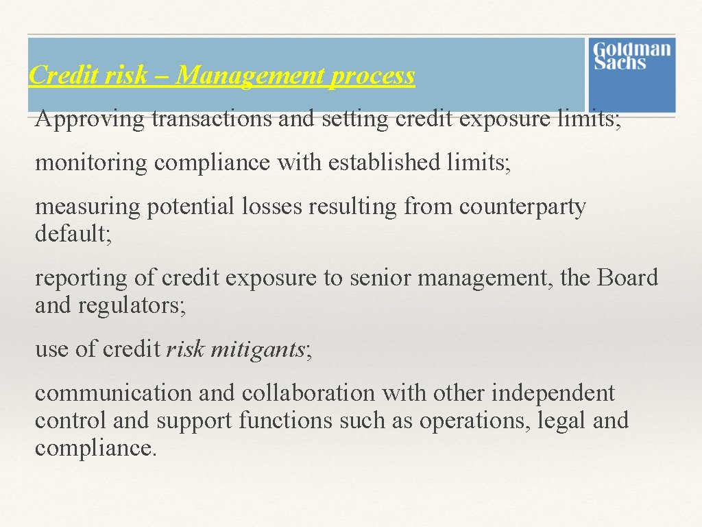 Credit risk – Management process Approving transactions and setting credit exposure limits; monitoring compliance Credit risk – Management process Approving transactions and setting credit exposure limits; monitoring compliance