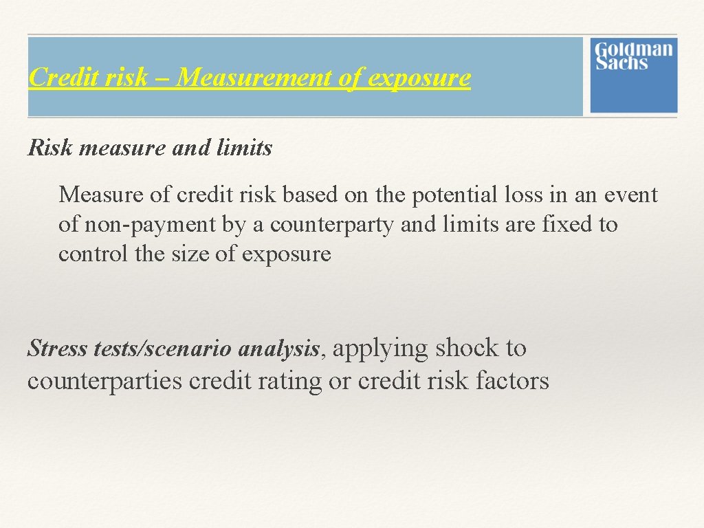 Credit risk – Measurement of exposure Risk measure and limits Measure of credit risk Credit risk – Measurement of exposure Risk measure and limits Measure of credit risk