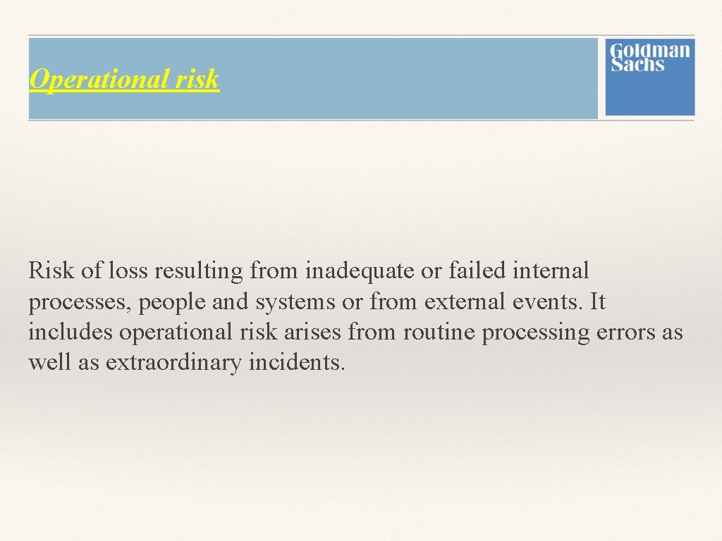 Operational risk Risk of loss resulting from inadequate or failed internal processes, people and Operational risk Risk of loss resulting from inadequate or failed internal processes, people and