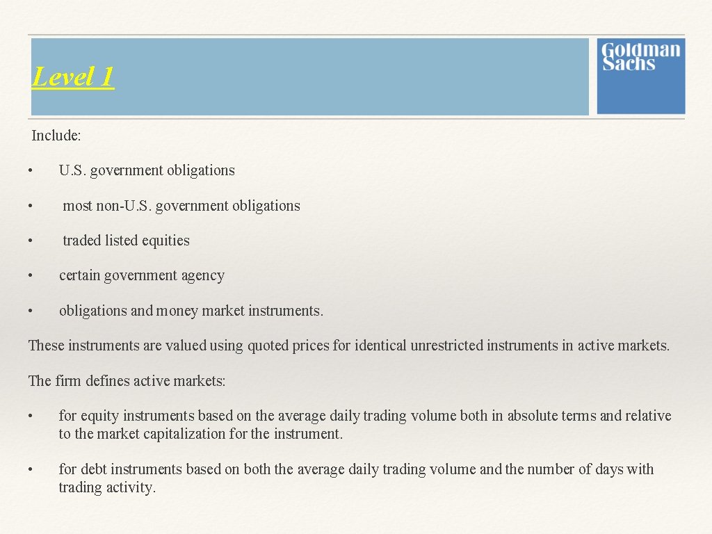 Level 1 Include: • U. S. government obligations • most non-U. S. government obligations Level 1 Include: • U. S. government obligations • most non-U. S. government obligations