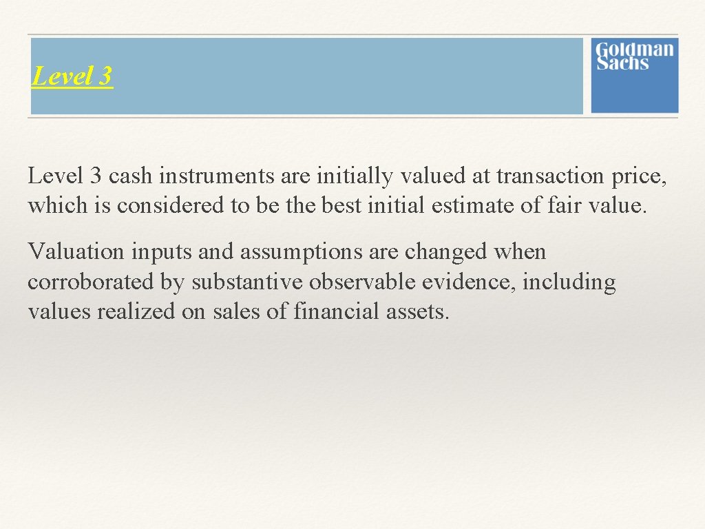 Level 3 cash instruments are initially valued at transaction price, which is considered to Level 3 cash instruments are initially valued at transaction price, which is considered to