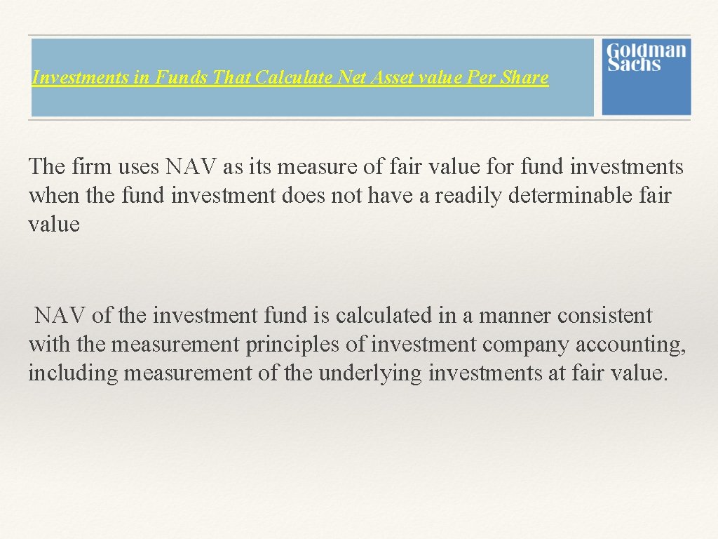 Investments in Funds That Calculate Net Asset value Per Share The firm uses NAV Investments in Funds That Calculate Net Asset value Per Share The firm uses NAV