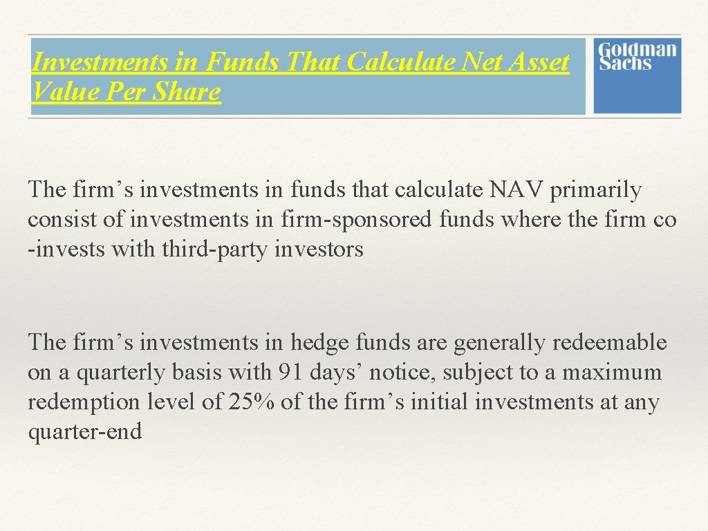 Investments in Funds That Calculate Net Asset Value Per Share The firm’s investments in Investments in Funds That Calculate Net Asset Value Per Share The firm’s investments in