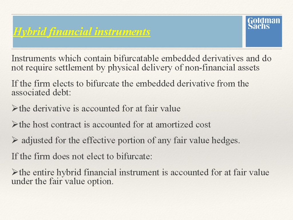 Hybrid financial instruments Instruments which contain bifurcatable embedded derivatives and do not require settlement Hybrid financial instruments Instruments which contain bifurcatable embedded derivatives and do not require settlement