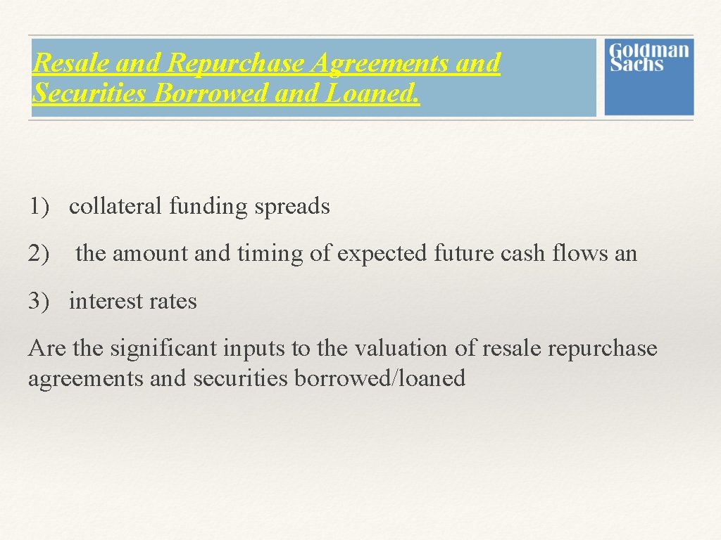 Resale and Repurchase Agreements and Securities Borrowed and Loaned. 1) collateral funding spreads 2) Resale and Repurchase Agreements and Securities Borrowed and Loaned. 1) collateral funding spreads 2)