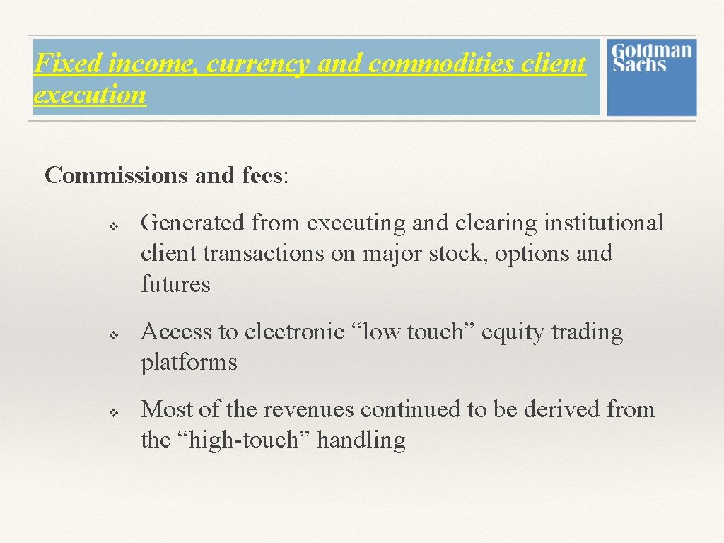 Fixed income, currency and commodities client execution Commissions and fees: v v v Generated Fixed income, currency and commodities client execution Commissions and fees: v v v Generated