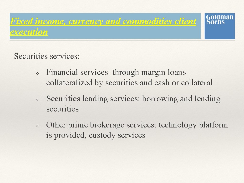 Fixed income, currency and commodities client execution Securities services: v v v Financial services: Fixed income, currency and commodities client execution Securities services: v v v Financial services: