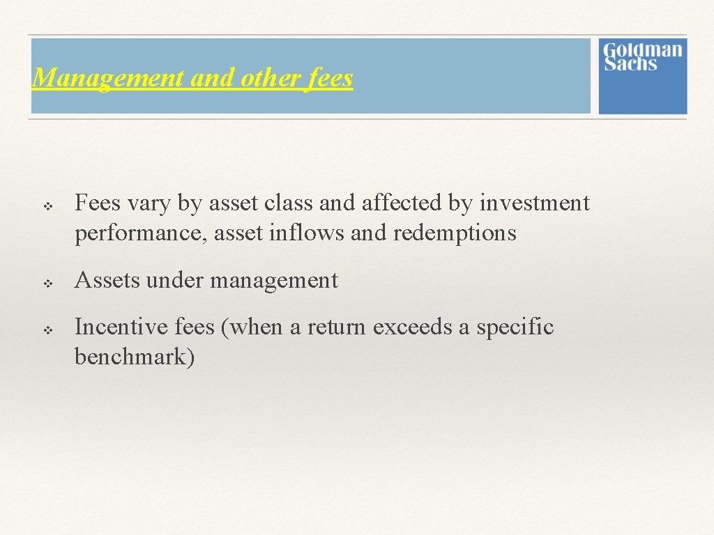 Management and other fees v v v Fees vary by asset class and affected Management and other fees v v v Fees vary by asset class and affected