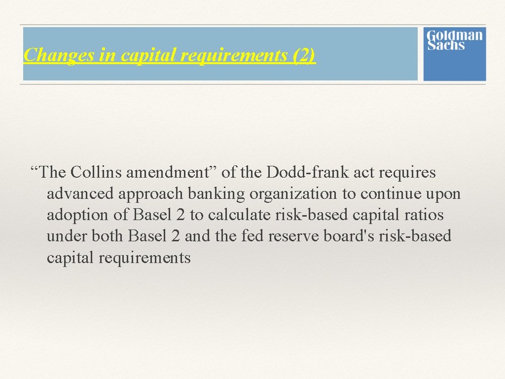 Changes in capital requirements (2) “The Collins amendment” of the Dodd-frank act requires advanced Changes in capital requirements (2) “The Collins amendment” of the Dodd-frank act requires advanced
