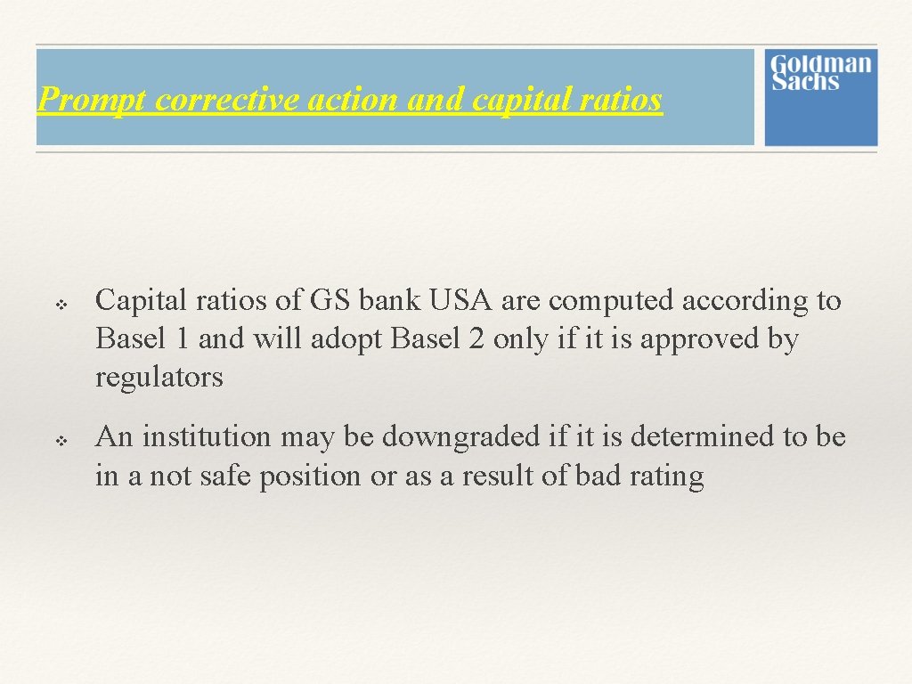 Prompt corrective action and capital ratios v v Capital ratios of GS bank USA Prompt corrective action and capital ratios v v Capital ratios of GS bank USA
