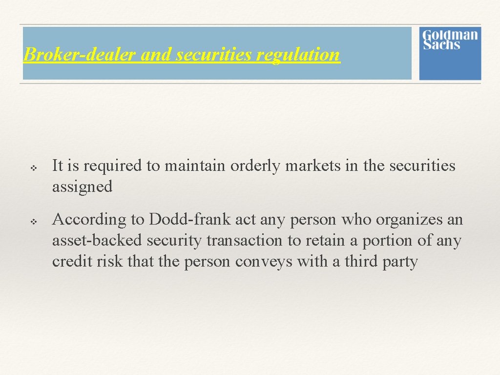 Broker-dealer and securities regulation v v It is required to maintain orderly markets in Broker-dealer and securities regulation v v It is required to maintain orderly markets in