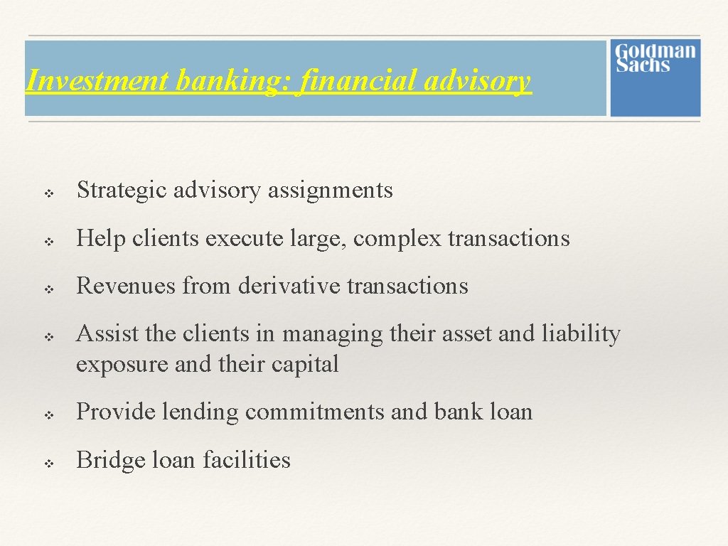 Investment banking: financial advisory v Strategic advisory assignments v Help clients execute large, complex Investment banking: financial advisory v Strategic advisory assignments v Help clients execute large, complex