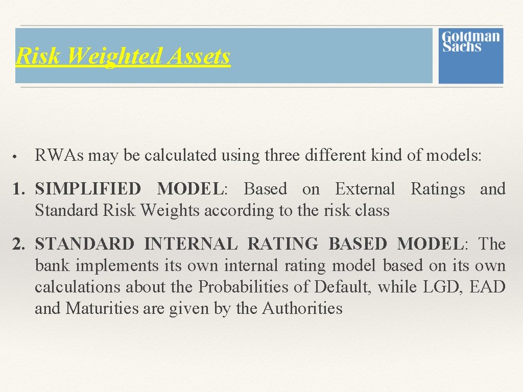 Risk Weighted Assets • RWAs may be calculated using three different kind of models: Risk Weighted Assets • RWAs may be calculated using three different kind of models: