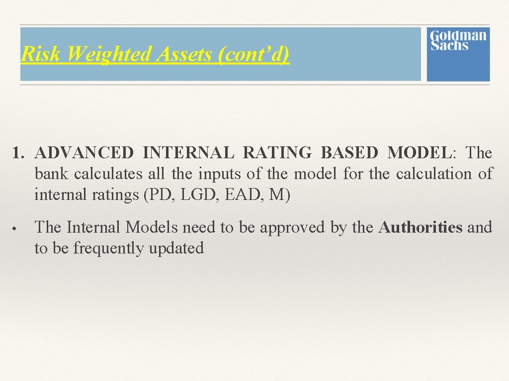 Risk Weighted Assets (cont’d) 1. ADVANCED INTERNAL RATING BASED MODEL: The bank calculates all Risk Weighted Assets (cont’d) 1. ADVANCED INTERNAL RATING BASED MODEL: The bank calculates all