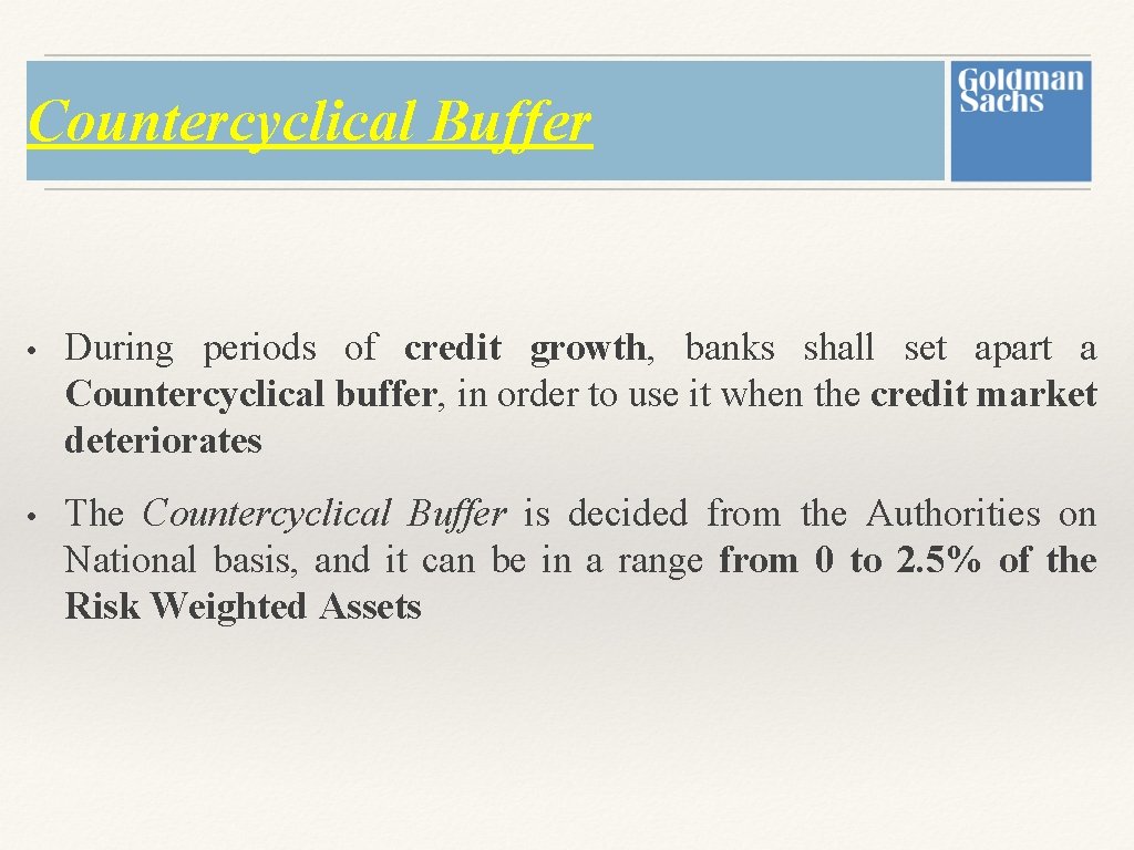 Countercyclical Buffer • During periods of credit growth, banks shall set apart a Countercyclical Countercyclical Buffer • During periods of credit growth, banks shall set apart a Countercyclical