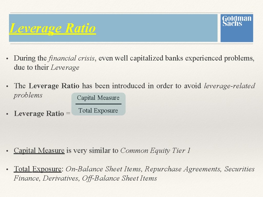 Leverage Ratio • During the financial crisis, even well capitalized banks experienced problems, due Leverage Ratio • During the financial crisis, even well capitalized banks experienced problems, due