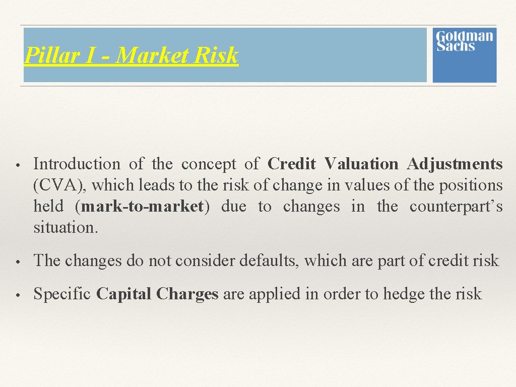 Pillar I - Market Risk • Introduction of the concept of Credit Valuation Adjustments Pillar I - Market Risk • Introduction of the concept of Credit Valuation Adjustments
