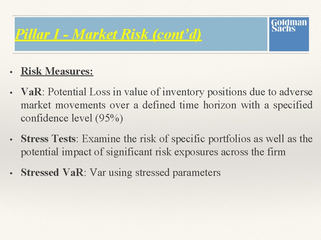 Pillar I - Market Risk (cont’d) • Risk Measures: • Va. R: Potential Loss Pillar I - Market Risk (cont’d) • Risk Measures: • Va. R: Potential Loss