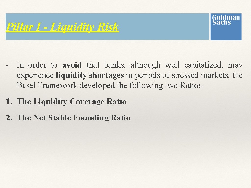 Pillar I - Liquidity Risk • In order to avoid that banks, although well Pillar I - Liquidity Risk • In order to avoid that banks, although well