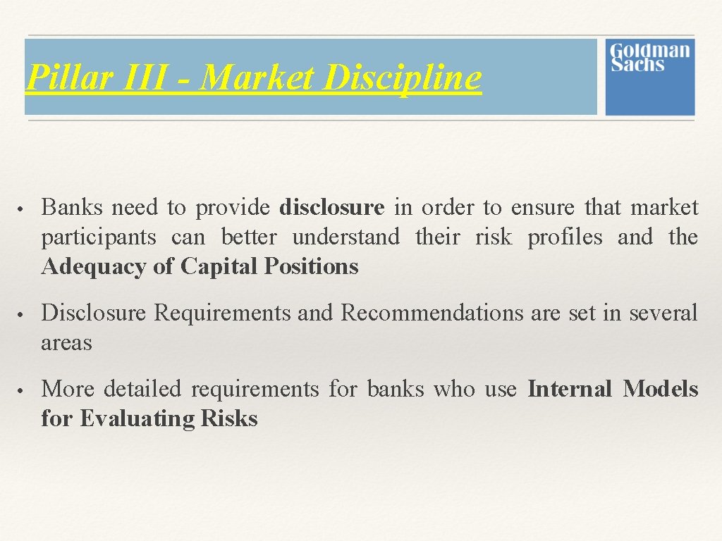 Pillar III - Market Discipline • Banks need to provide disclosure in order to Pillar III - Market Discipline • Banks need to provide disclosure in order to