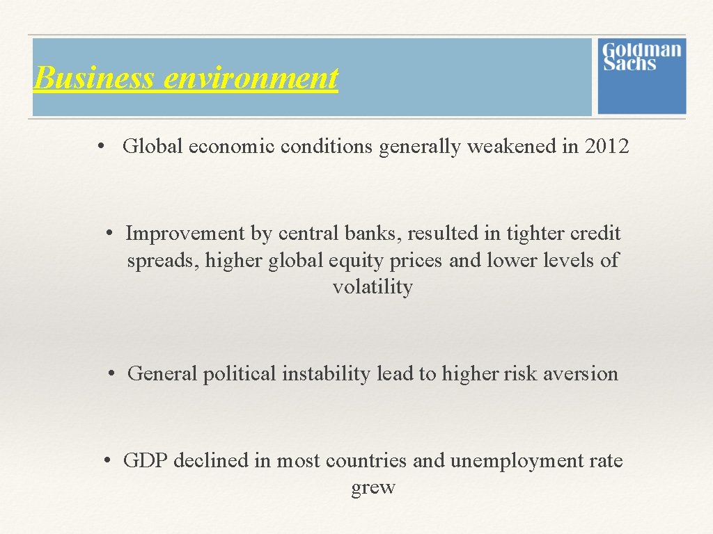 Business environment • Global economic conditions generally weakened in 2012 • Improvement by central Business environment • Global economic conditions generally weakened in 2012 • Improvement by central