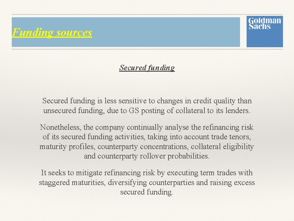 Funding sources Secured funding is less sensitive to changes in credit quality than unsecured Funding sources Secured funding is less sensitive to changes in credit quality than unsecured