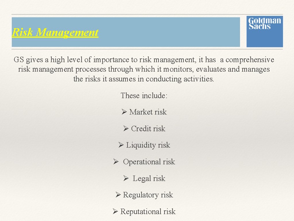 Risk Management GS gives a high level of importance to risk management, it has Risk Management GS gives a high level of importance to risk management, it has