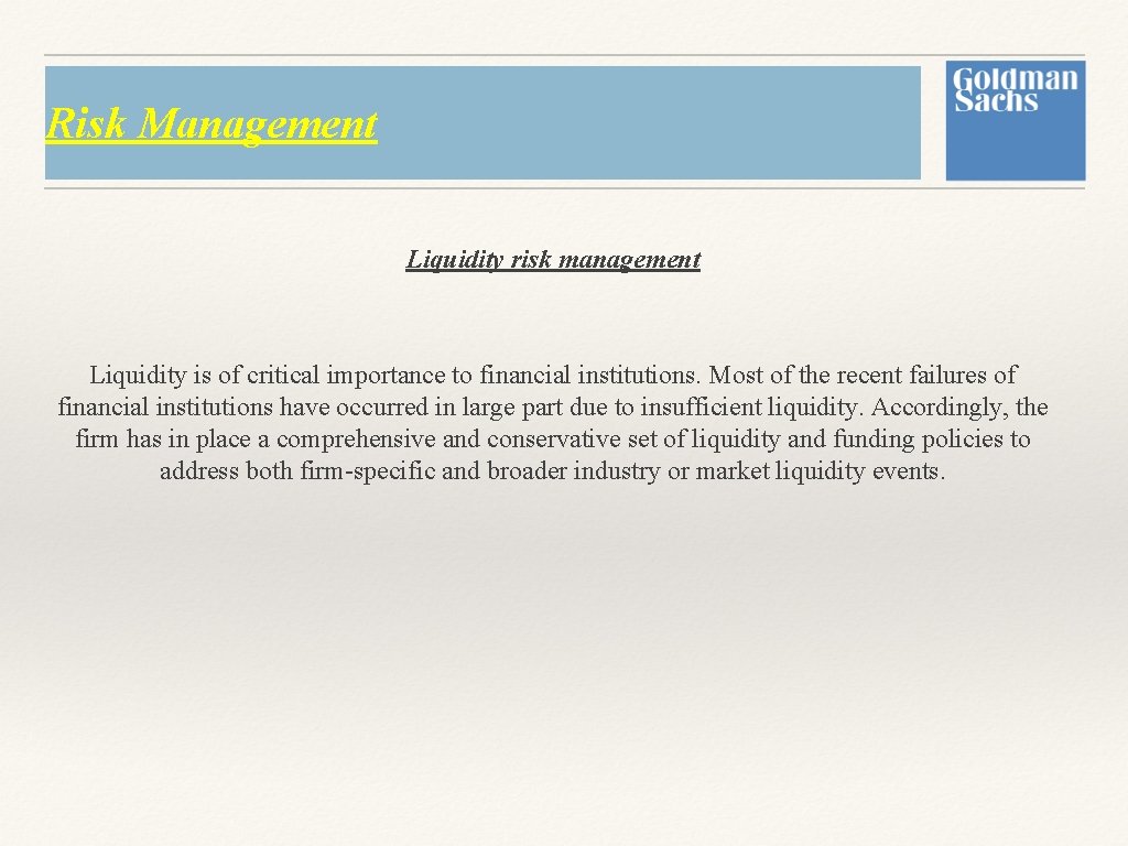 Risk Management Liquidity risk management Liquidity is of critical importance to financial institutions. Most Risk Management Liquidity risk management Liquidity is of critical importance to financial institutions. Most