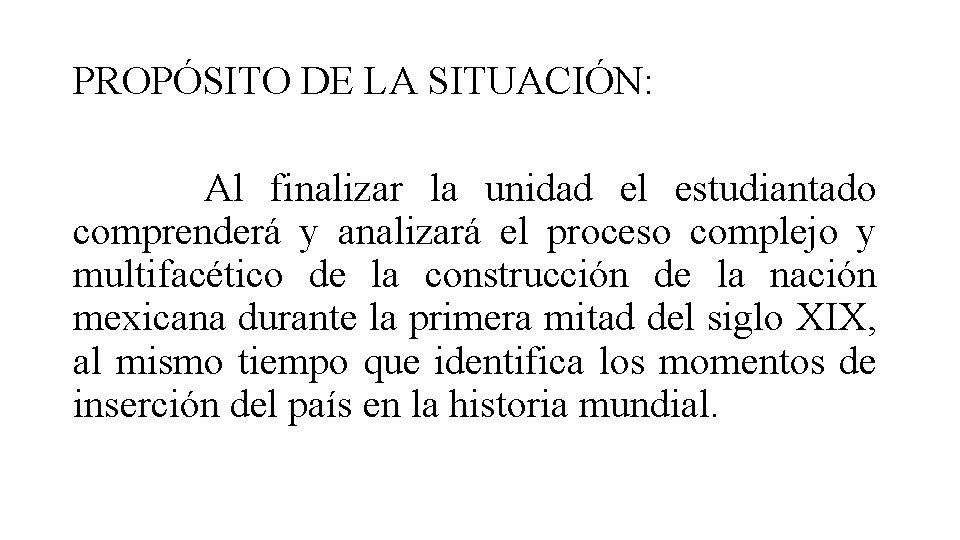 PROPÓSITO DE LA SITUACIÓN: Al finalizar la unidad el estudiantado comprenderá y analizará el PROPÓSITO DE LA SITUACIÓN: Al finalizar la unidad el estudiantado comprenderá y analizará el