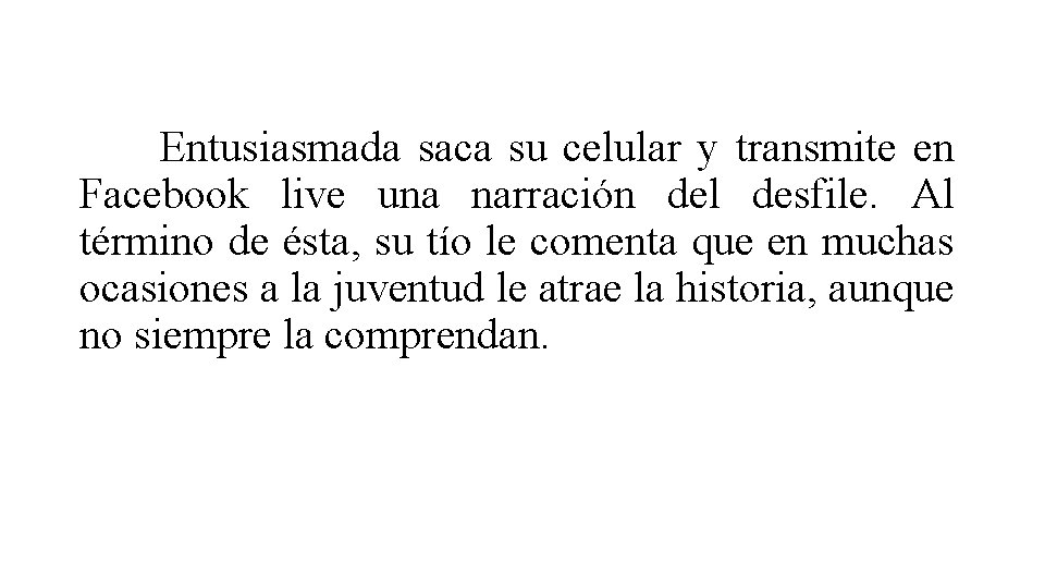 Entusiasmada saca su celular y transmite en Facebook live una narración del desfile. Al Entusiasmada saca su celular y transmite en Facebook live una narración del desfile. Al