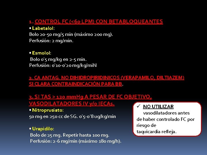 1. CONTROL FC (<60 LPM) CON BETABLOQUEANTES • Labetalol: Bolo 20 -50 mg/5 min 1. CONTROL FC (<60 LPM) CON BETABLOQUEANTES • Labetalol: Bolo 20 -50 mg/5 min