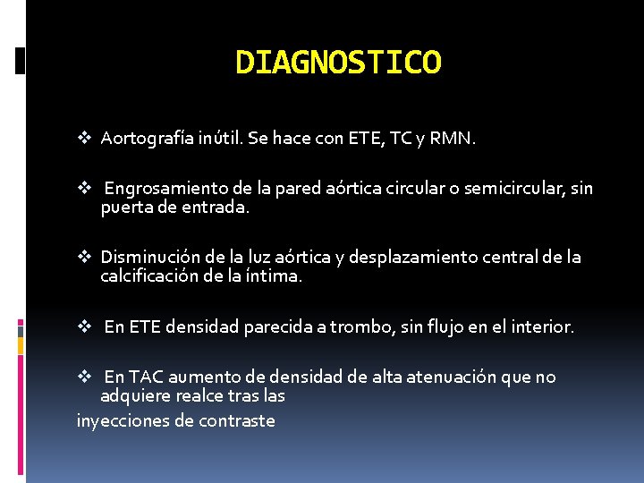 DIAGNOSTICO v Aortografía inútil. Se hace con ETE, TC y RMN. v Engrosamiento de DIAGNOSTICO v Aortografía inútil. Se hace con ETE, TC y RMN. v Engrosamiento de
