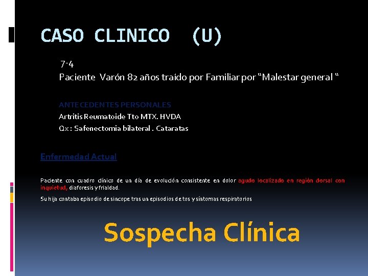 CASO CLINICO (U) 7 -4 Paciente Varón 82 años traído por Familiar por “Malestar CASO CLINICO (U) 7 -4 Paciente Varón 82 años traído por Familiar por “Malestar
