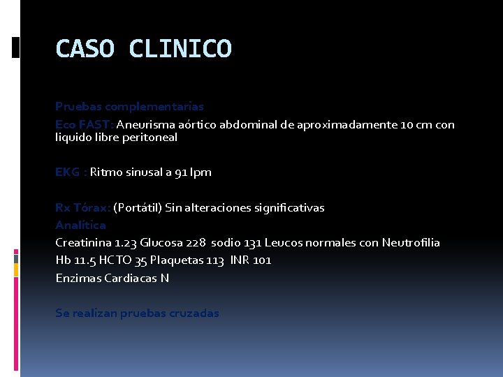 CASO CLINICO Pruebas complementarias Eco FAST: Aneurisma aórtico abdominal de aproximadamente 10 cm con CASO CLINICO Pruebas complementarias Eco FAST: Aneurisma aórtico abdominal de aproximadamente 10 cm con