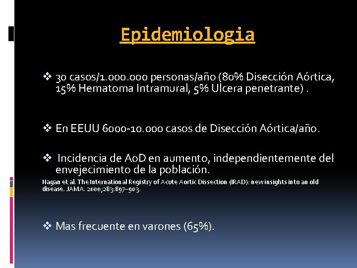 Epidemiologia v 30 casos/1. 000 personas/año (80% Disección Aórtica, 15% Hematoma Intramural, 5% Ulcera Epidemiologia v 30 casos/1. 000 personas/año (80% Disección Aórtica, 15% Hematoma Intramural, 5% Ulcera