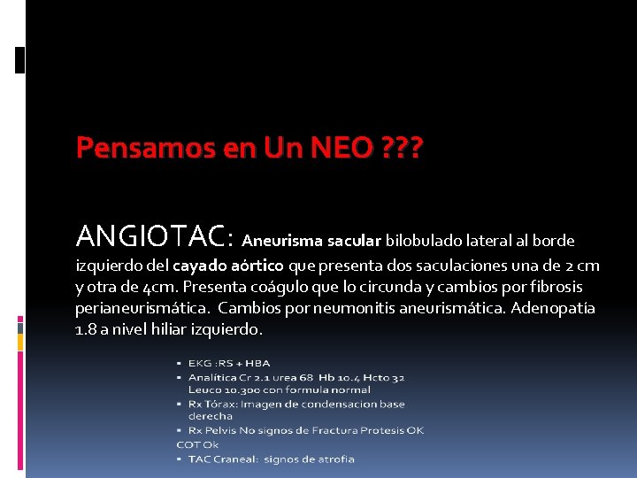 Pensamos en Un NEO ? ? ? ANGIOTAC: Aneurisma sacular bilobulado lateral al borde Pensamos en Un NEO ? ? ? ANGIOTAC: Aneurisma sacular bilobulado lateral al borde