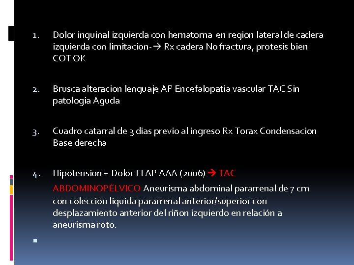 1. Dolor inguinal izquierda con hematoma en region lateral de cadera izquierda con limitacion- 1. Dolor inguinal izquierda con hematoma en region lateral de cadera izquierda con limitacion-
