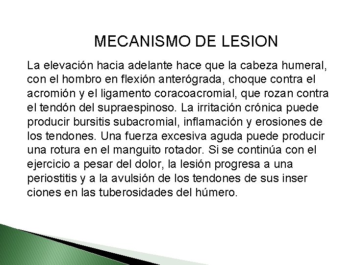 MECANISMO DE LESION La elevación hacia adelante hace que la cabeza humeral, con el