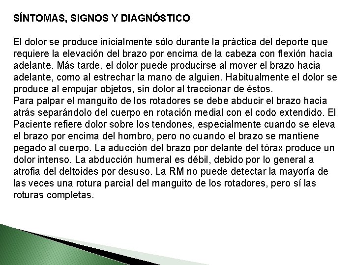 SÍNTOMAS, SIGNOS Y DIAGNÓSTICO El dolor se produce inicialmente sólo durante la práctica del